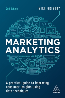 Marketing Analytics: A Practical Guide to Impro... 0749482168 Book Cover