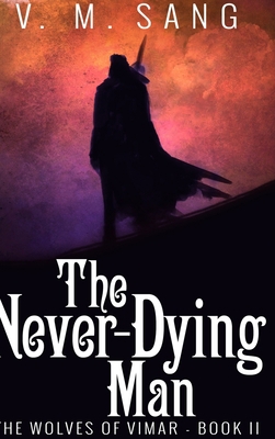 The Never-Dying Man (The Wolves of Vimar Book 2) 1715771605 Book Cover