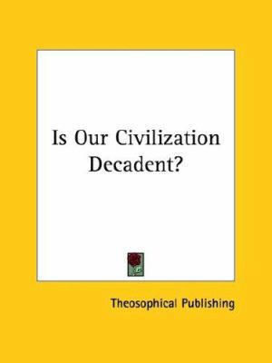 Is Our Civilization Decadent? 1425458939 Book Cover