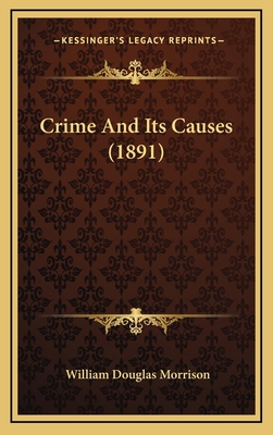 Crime and Its Causes (1891) 1164736191 Book Cover