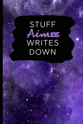 Stuff Aimee Writes Down: Personalized Journal /... 1709231750 Book Cover