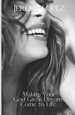 Making Your God Given Dreams Come to Life B0C9S8W3QF Book Cover
