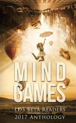 Mindgames Anthology: LDS Beta Readers 2017 Anth... 1543059678 Book Cover