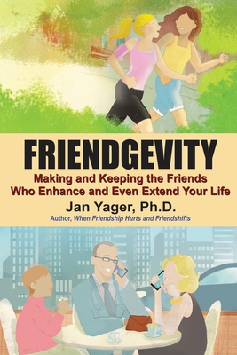 Friendgevity: Making and Keeping the Friends Wh... 1938998065 Book Cover