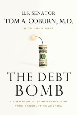 The Debt Bomb: A Bold Plan to Stop Washington f... 159555467X Book Cover