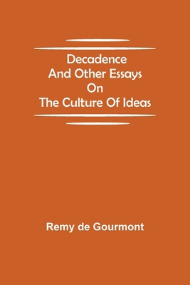 Decadence and Other Essays on the Culture of Ideas 9354754201 Book Cover