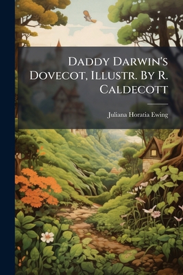 Daddy Darwin's Dovecot, Illustr. By R. Caldecott 1247435938 Book Cover