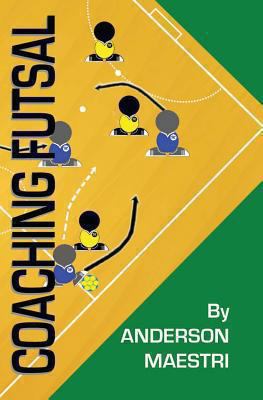 Coaching Futsal: Understanding, Improving, and ... 1479231614 Book Cover
