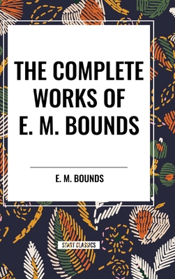 The Complete Works of E. M. Bounds            Book Cover