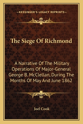 The Siege Of Richmond: A Narrative Of The Milit... 1163623598 Book Cover