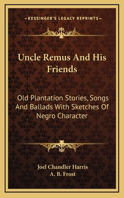 Uncle Remus And His Friends: Old Plantation Sto... 1163476005 Book Cover