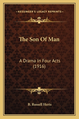 The Son Of Man: A Drama In Four Acts (1916) 1163882240 Book Cover