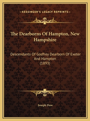 The Dearborns Of Hampton, New Hampshire: Descen... 1169404316 Book Cover