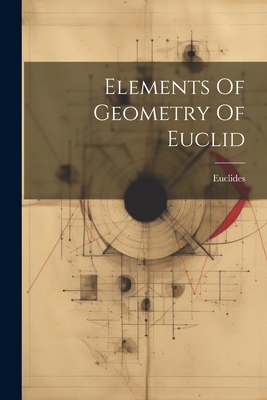 Elements Of Geometry Of Euclid 1022545639 Book Cover
