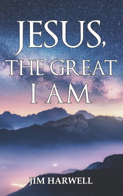 Jesus, the Great I AM B08N9DS4W9 Book Cover