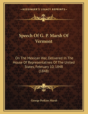Speech Of G. P. Marsh Of Vermont: On The Mexica... 1165462982 Book Cover