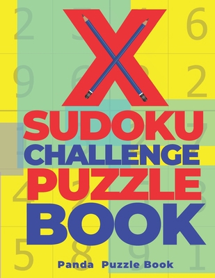 X Sudoku Challenge Puzzle Book: 200 Mind Teaser... [Large Print] 1702841332 Book Cover