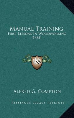 Manual Training: First Lessons in Woodworking (... 1164264168 Book Cover