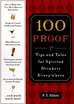 100 Proof: Tips and Tales for Spirited Drinkers... 0452281792 Book Cover