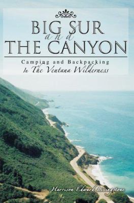 Big Sur and the Canyon: Camping and Backpacking... 0595371566 Book Cover