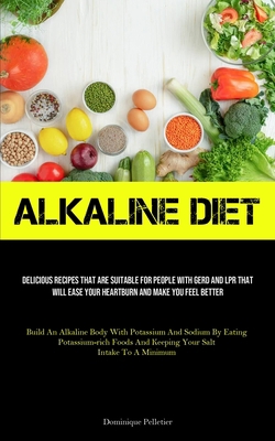 Alkaline Diet: Delicious Recipes That Are Suita... 1837879850 Book Cover