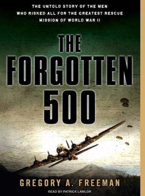 The Forgotten 500: The Untold Story of the Men ... 1400155223 Book Cover