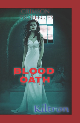 Blood Oath: Crimson Prophecies B0B92NQ5XL Book Cover