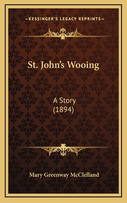 St. John's Wooing: A Story (1894) 1164993518 Book Cover