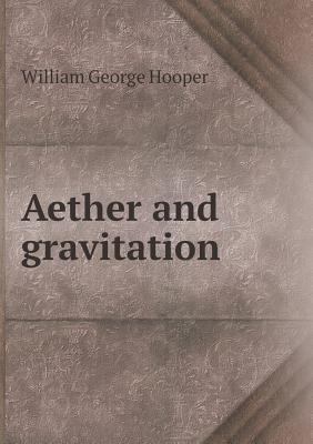 Aether and Gravitation 5518434529 Book Cover