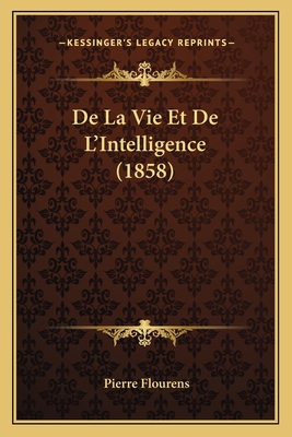 De La Vie Et De L'Intelligence (1858) [French] 1167600061 Book Cover