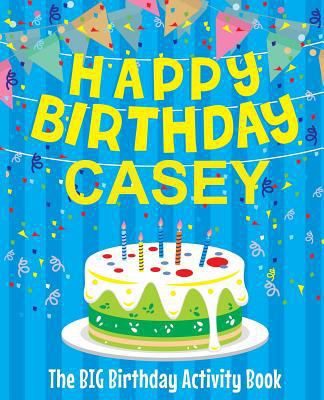Happy Birthday Casey - The Big Birthday Activit... 1720992436 Book Cover