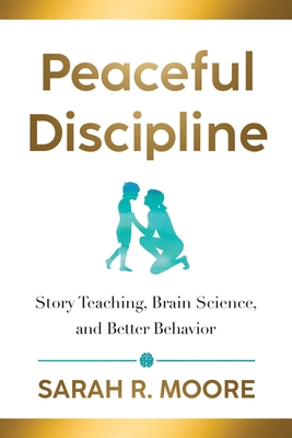 Peaceful Discipline: Story Teaching, Brain Scie... 1643436759 Book Cover