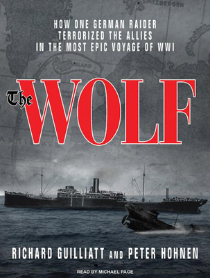 The Wolf: How One German Raider Terrorized the ... 1400115337 Book Cover