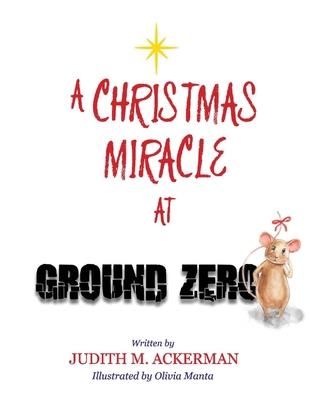 A Christmas Miracle at Ground Zero 0998043974 Book Cover