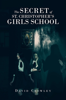 The Secret Of St. Christopher's Girls School 1638811008 Book Cover