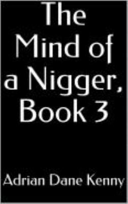 The Mind of a Nigger, Book 3 0999759876 Book Cover