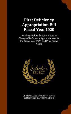 First Deficiency Appropriation Bill Fiscal Year... 1343747910 Book Cover