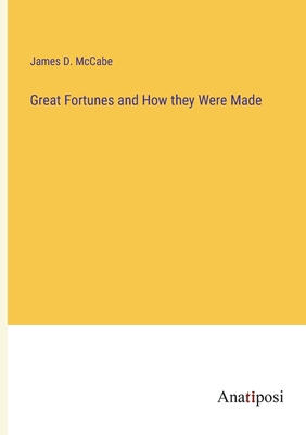 Great Fortunes and How they Were Made 3382126923 Book Cover