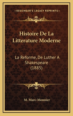 Histoire de La Litterature Moderne: La Reforme,... [French] 116796103X Book Cover