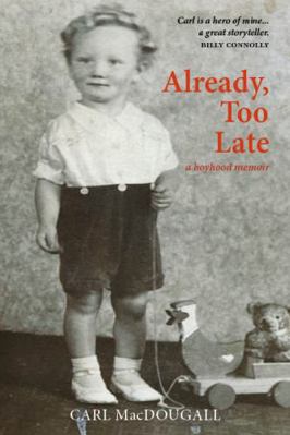 Already, Too Late: a boyhood memoir 1804250554 Book Cover