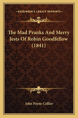 The Mad Pranks And Merry Jests Of Robin Goodfel... 1163998974 Book Cover