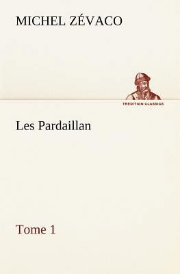 Les Pardaillan - Tome 01 [French] 3849135470 Book Cover