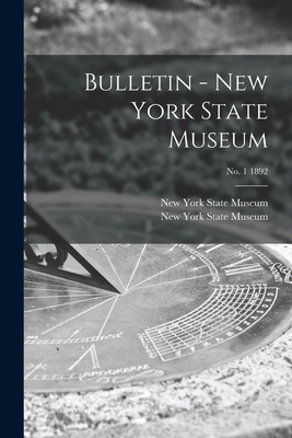 Bulletin - New York State Museum; no. 1 1892 1015184286 Book Cover
