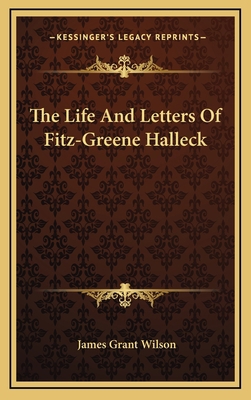 The Life and Letters of Fitz-Greene Halleck 1163447706 Book Cover
