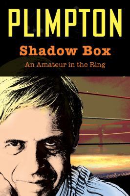 Shadow Box: An Amateur in the Ring 1599218100 Book Cover