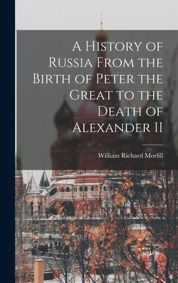 A History of Russia From the Birth of Peter the... 1015661084 Book Cover