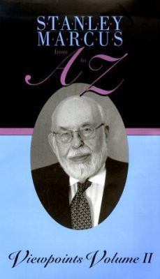 Stanley Marcus from A to Z: Viewpoints Volume II 1574410733 Book Cover