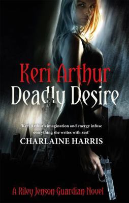 Deadly Desire (Riley Jenson Guardian) 0749956690 Book Cover