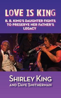 Love Is King (hardback): B. B. King's Daughter ... 1629331562 Book Cover