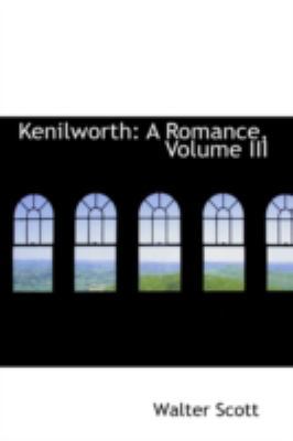 Kenilworth: A Romance, Volume III 0559273576 Book Cover